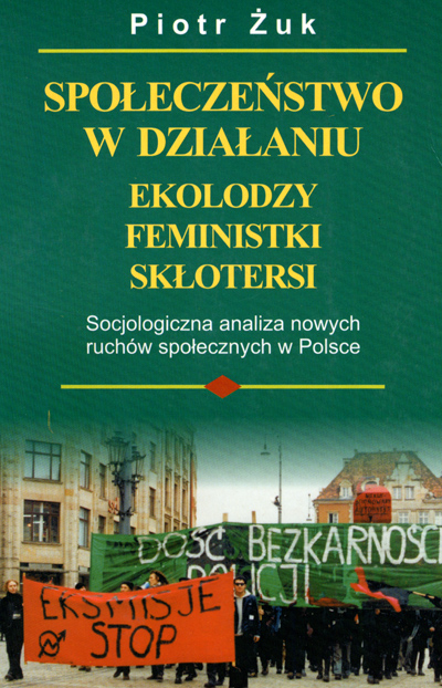 Społeczeństwo w działaniu, ekolodzy, feministki, skłotersi